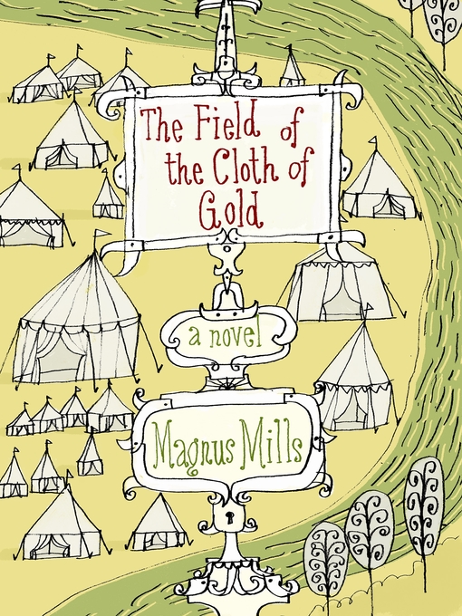 Title details for The Field of the Cloth of Gold by Magnus Mills - Wait list